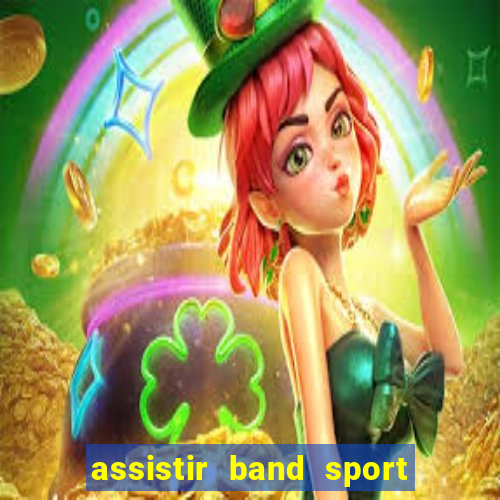 assistir band sport ao vivo